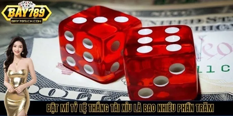 Bật mí tỷ lệ thắng tài xỉu là bao nhiêu phần trăm